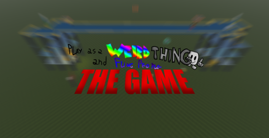 play as a weird thing and fling people THE GAME for ROBLOX - Game Download