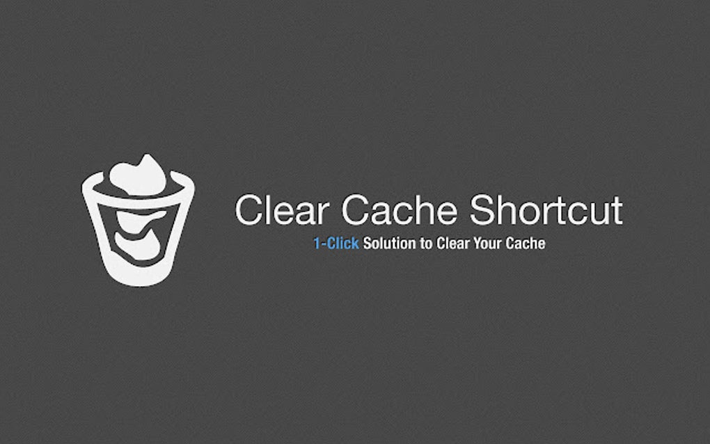 Clear Cache Shortcut for Google Chrome Extension Download