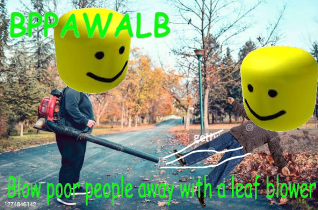 blow poor people away with a leaf blower لنظام ROBLOX - لعبة تنزيل