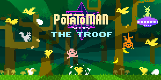 Potatoman Seeks The Troof Potatoman Seeks The Troof