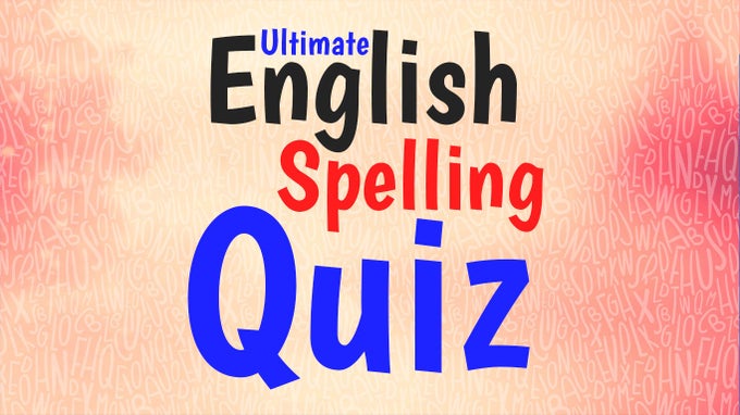 Ultimate English Spelling Quiz Ultimate English Spelling Quiz