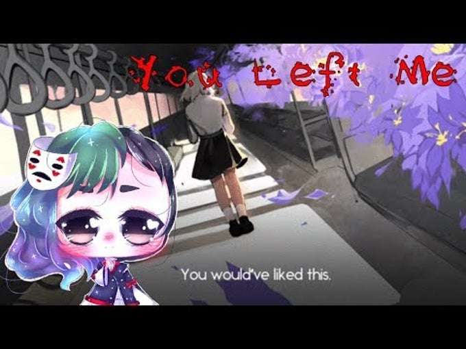 YOU LEFT ME. YOU LEFT ME.