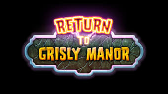 Return to Grisly Manor LITE