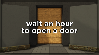 wait an hour to open a door