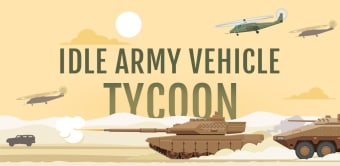 Idle Army Vehicle Tycoon - Idle Clicker Game