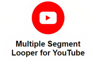 Multiple Segment Looper for YouTube