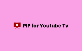 PiP for Youtube Tv