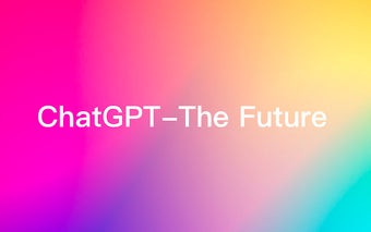 ChatGPT-The Future