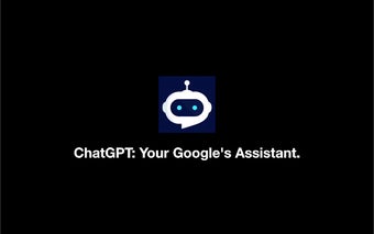 ChatGPT: Your Google's Assistant.