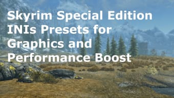 INI presets for Skyrim SE Performance and Graphics Boost