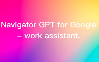 Navigator GPT for Google - work assistant.