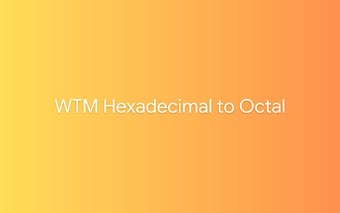 WTM Hexadecimal to Octal