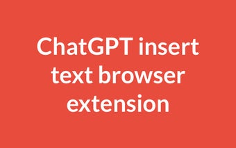 ChatGPT insert text browser extension