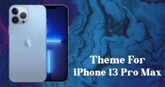 Theme for iphone 13 Pro Max