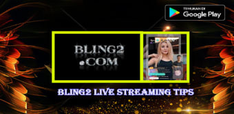 Bling2 Live Streaming Tips