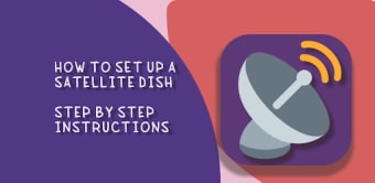 How to set up a satellite dish