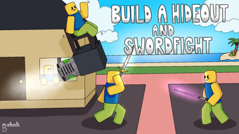 Build a Hideout and Sword Fight