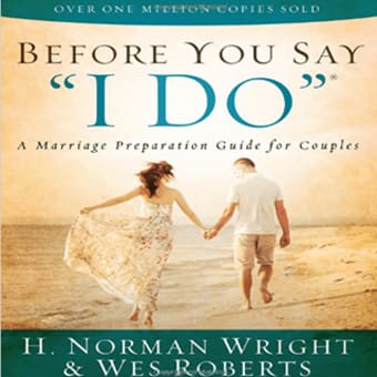 Before You Say I Do By Norman Wright