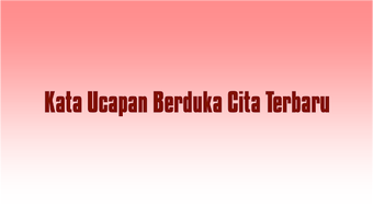 Kata Ucapan Berduka Cita Terba