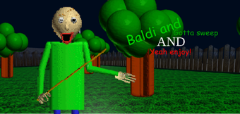 baldis and gotta sweep and yeah enjoy. FullGame