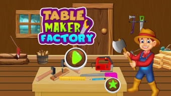 Table Maker Factory
