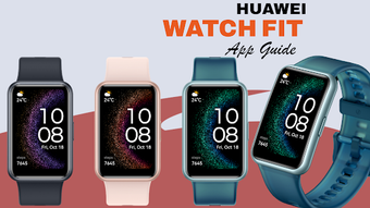 Huawei Watch Fit App Guide