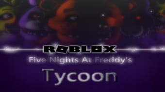 Five Nights At Freddys Tycoon
