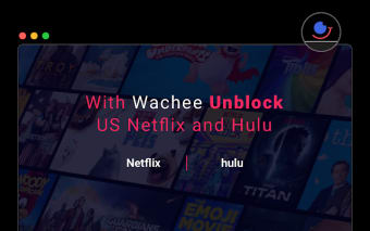 Wachee VPN | Unblocker for Netflix and Hulu