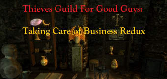 Thieves Guild For Good Guys - Taking Care of Business Redux