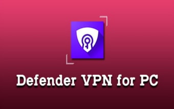 Vpn defender For PC - Windows and Mac