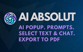 AI ABSOLUT: Prompts,ChatPopup,Select&Chat,+!