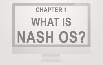 Nash OS - Chapter 1: What is Nash OS?