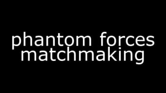 FIXED Phantom Forces Matchmaking