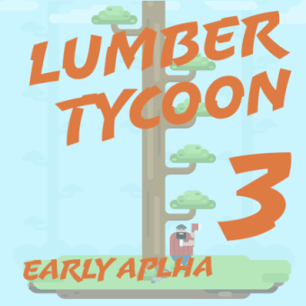 Lumber Tycoon 3 Pre Alpha