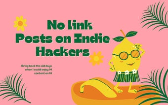 Indie Hackers - No Link Posts