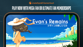 Crunchyroll: Evans Remains