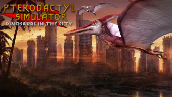 Pterodactyl Simulator: Dinosaurs in the City