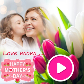 Happy Mother's Day  Video Maker