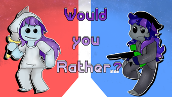 Would You Rather..