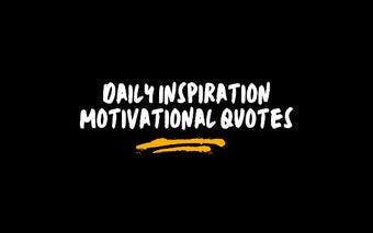 Daily Inspiration - Motivational Quotes