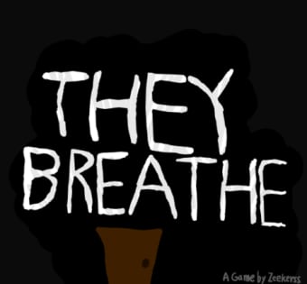 They Breathe