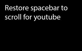 Youtube restore spacebar to scroll