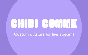 Chibi Comme - Custom avatars for live stream!