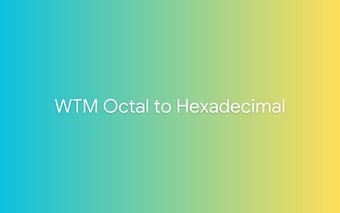 WTM Octal to Hexadecimal