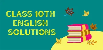 10TH ENGLISH NCERT SOLUTION