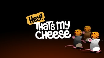 Hey Thats my Cheese