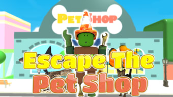 Escape The Pet Shop Obby