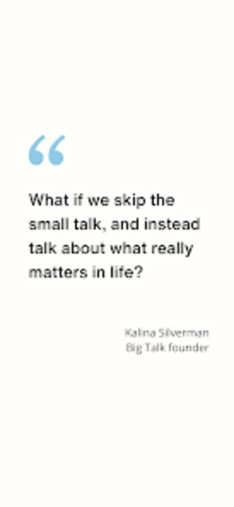 Big Talk: Skip the Small Talk