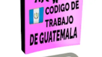 Código de Trabajo de Guatemala