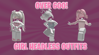 GIRL HEADLESS OUTFITS